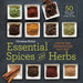 Essential Spices and Herbs: Discover Them, Understand Them, Enjoy Them by Christina Nichol