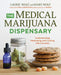 The Medical Marijuana Dispensary: Understanding, Medicating, and Cooking with Cannabis by Laurie Wolf