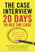The Case Interview: 20 Days to Ace the Case: Your Day-By-Day Prep Course to Land a Job in Management Consulting by Destin Whitehurst