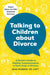 Talking to Children about Divorce: A Parent's Guide to Healthy Communication at Each Stage of Divorce by Jean McBride