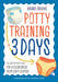 Potty Training in 3 Days: The Step-By-Step Plan for a Clean Break from Dirty Diapers by Brandi Brucks