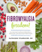 Fibromyalgia Freedom!: Your Essential Cookbook and Meal Plan to Relieve Pain, Clear Brain Fog, and Fight Fatigue by Kathleen Standafer