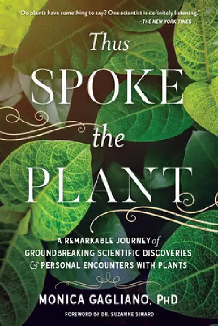 Thus Spoke the Plant: How Listening to Plants Revolutionized a Scientist's Research by Monica Gagliano
