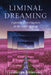 Liminal Dreaming: Experiments with Consciousness by Jennifer Dumpert