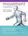Movement Integration: The Systemic Approach to Human Movement by Martin Lundgren