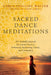 Sacred Dance Meditations: 365 Globally Inspired Movement Practices Enhancing Awakening, Clarity, and Connection by Carla Walter