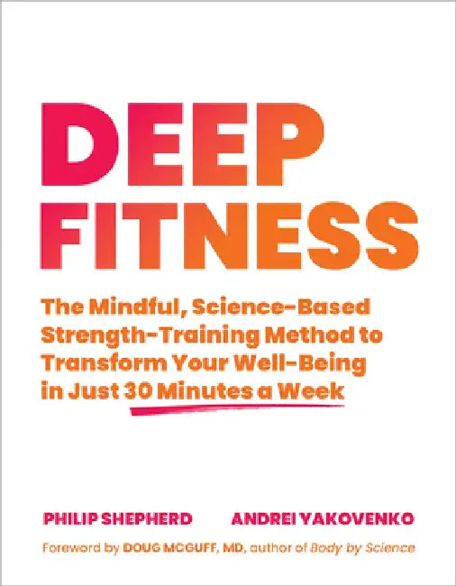 Grow Older, Grow Stronger: Introducing Mindful Strength Training to Failure by Philip Shepherd