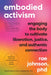 Embodied Activism: Engaging Our Bodies for Social Change by Rae Johnson