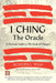 I Ching, the Oracle: A Practical Guide to the Book of Changes by Benebell Wen