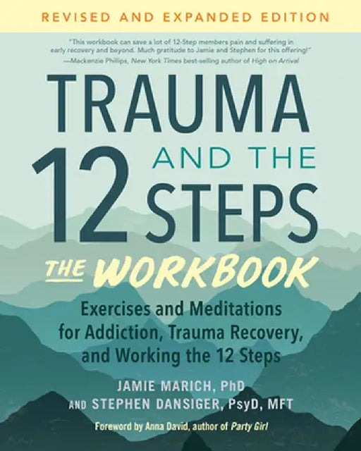 Trauma and the 12 Steps: The Workbook: Exercises and Meditations for Addiction, Trauma Recovery, and Working the 12 Ste PS by Jamie Marich