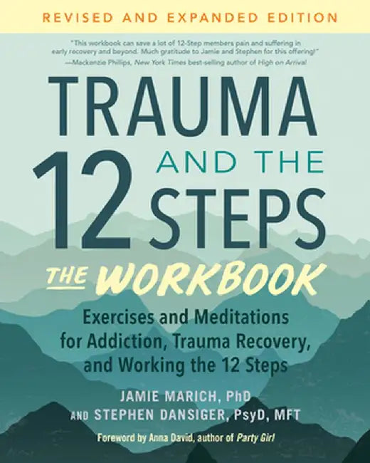 Trauma and the 12 Steps: The Workbook: Exercises and Meditations for Addiction, Trauma Recovery, and Working the 12 Ste PS by Jamie Marich