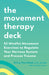 The Movement Therapy Deck: 52 Mindful Movement Exercises to Regulate Your Nervous System and Process Trauma by Erica Hornthal