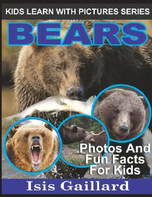 Bears: Photos and Fun Facts for Kids by Isis Gaillard