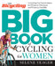 The Bicycling Big Book of Cycling for Women: Everything You Need to Know for Whatever, Whenever, and Wherever You Ride by Selene Yeager