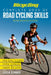 Bicycling Complete Book of Road Cycling Skills: Your Guide to Riding Faster, Stronger, Longer, and Safer by Jason Sumner