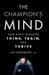 The Champion's Mind: How Great Athletes Think, Train, and Thrive by Jim Afremow