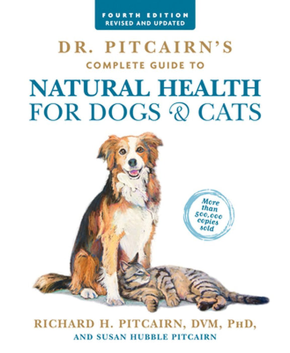 Dr. Pitcairn's Complete Guide to Natural Health for Dogs & Cats (4th Edition) by Richard H. Pitcairn