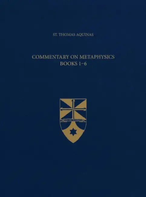 Commentary on Metaphysics Books 1-6 (Latin-English Opera Omnia) by Saint Thomas Aquinas, Aquinas Institute
