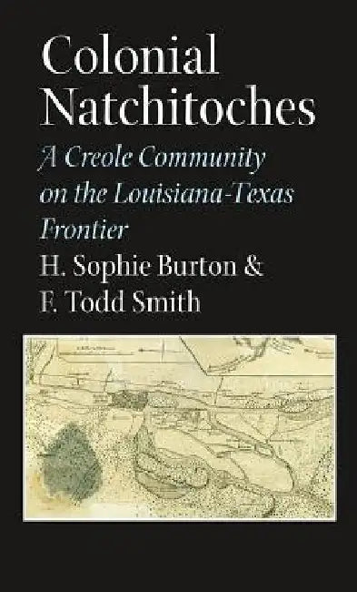 Colonial Natchitoches by Burton, Sophie H.
