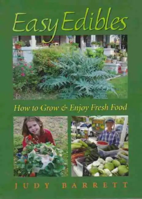 Easy Edibles, 53: How to Grow and Enjoy Fresh Food by Judy Barrett