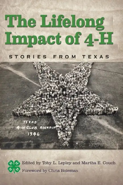 The Lifelong Impact of 4-H: Stories from Texas by Toby L. Lepley, Martha E. Couch