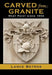 Carved from Granite: West Point Since 1902 by Lance Betros