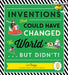 Inventions: That Could Have Changed the World...But Didn't! by Joe Rhatigan