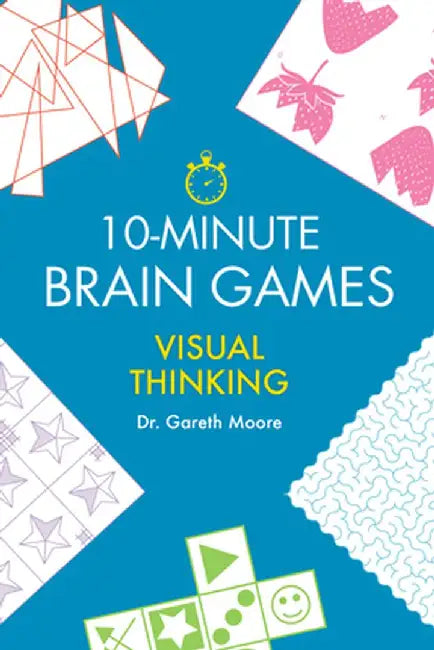 10-Minute Brain Games: Visual Thinking by Gareth Moore