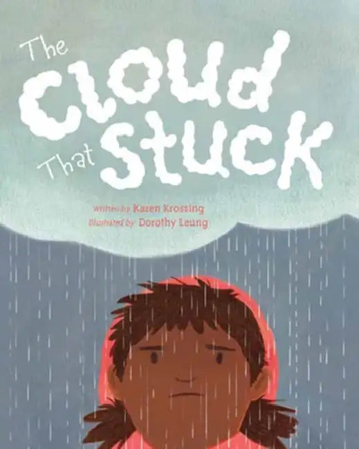 The Cloud That Stuck by Karen Krossing, Dorothy Leung