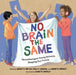 No Brain the Same: Neurodivergent Young Activists Shaping Our Future by Lindsay H. Metcalf, Keila V. Dawson, Jeanette Bradley