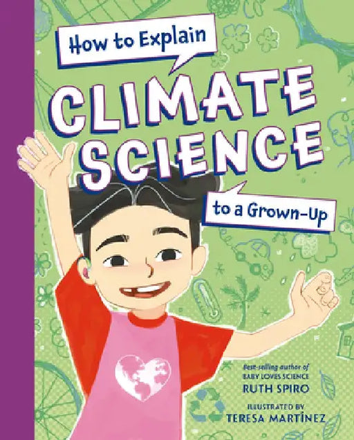 How to Explain Climate Science to a Grown-Up by Ruth Spiro
