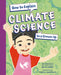 How to Explain Climate Science to a Grown-Up by Ruth Spiro