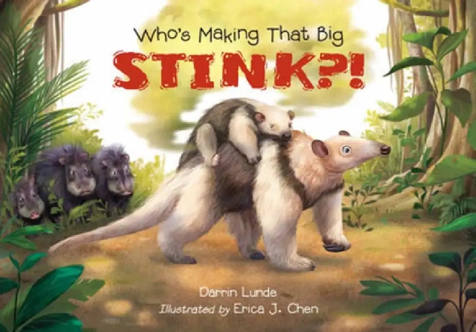 Who's Making That Big Stink?! by Darrin Lunde, Erica J. Chen