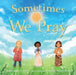 Sometimes We Pray by Mary Wagley Copp, Felishia Henditirto
