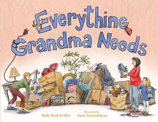 Everything Grandma Needs by Molly Griffin, Anait Semirdzhyan