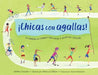 ¡Chicas Con Agallas! (Spanish Edition): El Camino a Romper Barreras Y Quebrar Récords by Debbie Gonzales, Rebecca Gibbon, Aurora Humarán