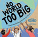 No World Too Big: Young People Fighting Global Climate Change by Lindsay H. Metcalf, Keila V. Dawson, Jeanette Bradley