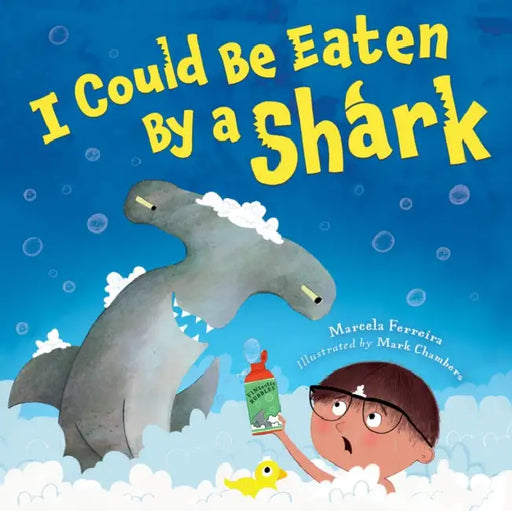 I Could Be Eaten by a Shark by Marcela Ferreira, Mark Chambers