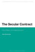 The Secular Contract: The Politics of Enlightenment by Alex Schulman