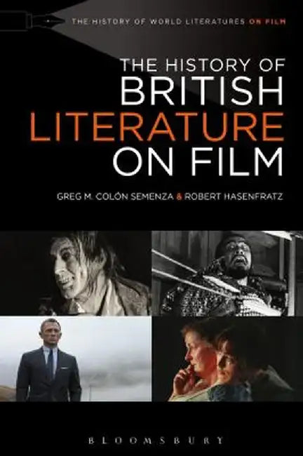 The History of British Literature on Film, 1895-2015 by Greg M. Colon Semenza