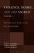 Violence, Desire, and the Sacred, Volume 2: Rene Girard and Sacrifice in Life, Love and Literature by Scott Cowdell