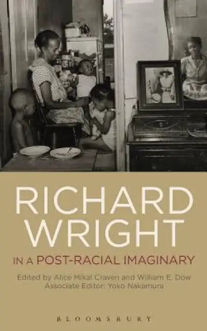 Richard Wright in a Post-Racial Imaginary by William Dow
