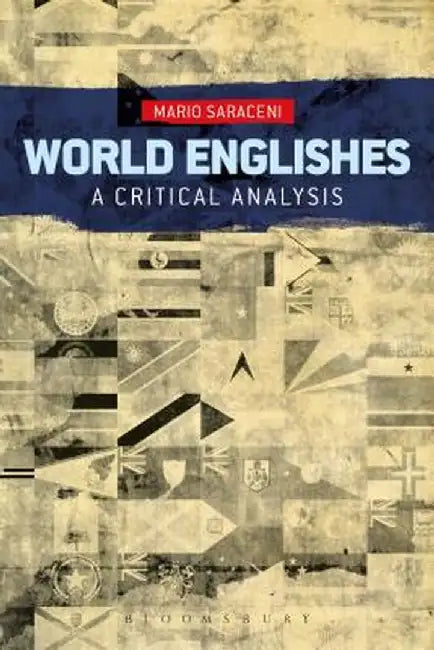 World Englishes: A Critical Analysis by Mario Saraceni
