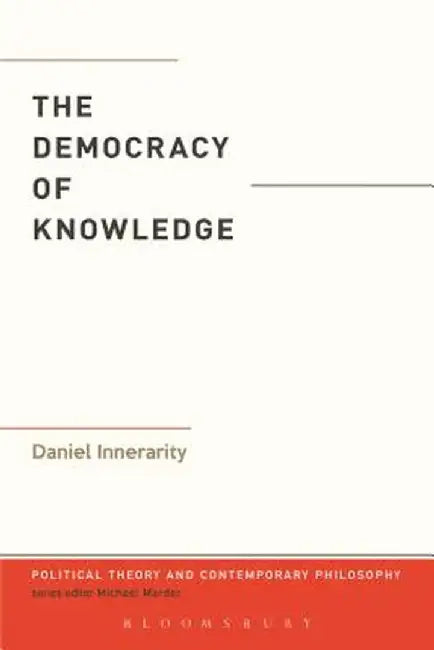 The Democracy of Knowledge by Daniel Innerarity