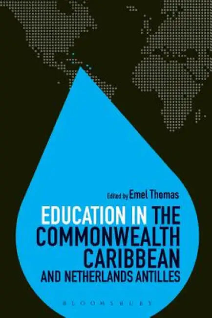 Education in the Commonwealth Caribbean and Netherlands Antilles by Emel Thomas
