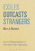 Exiles, Outcasts, Strangers: Icons of Marginalization in Post World War II Narrative by Mary Jo Muratore