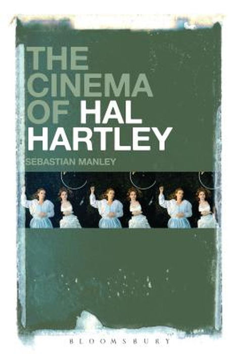 The Cinema of Hal Hartley by Sebastian Manley