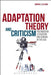 Adaptation Theory and Criticism: Postmodern Literature and Cinema in the USA by Gordon E. Slethaug