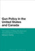 Gun Policy in the United States and Canada: The Impact of Mass Murders and Assassinations on Gun Control by Anthony K. Fleming