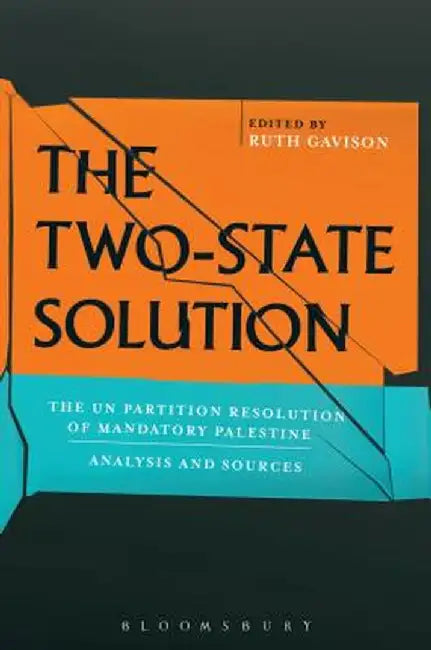 The Two-State Solution: The Un Partition Resolution of Mandatory Palestine - Analysis and Sources by Ruth Gavison